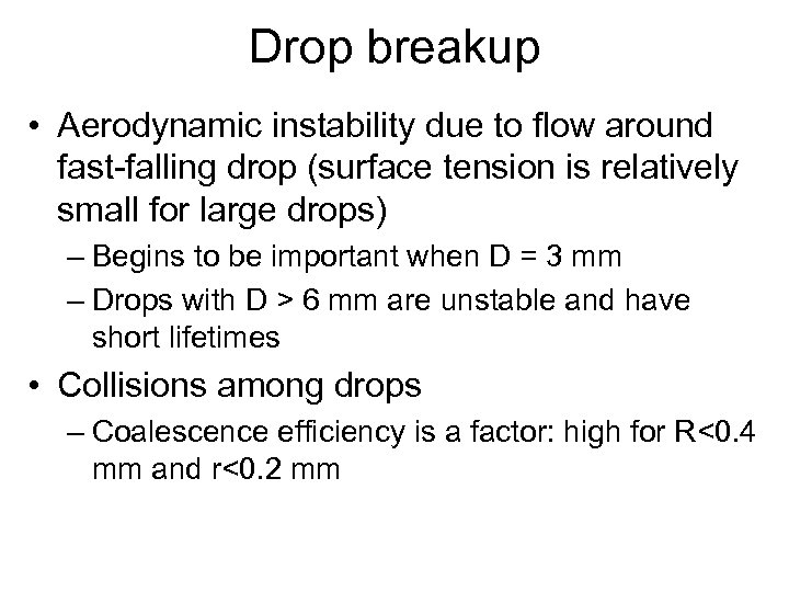 Drop breakup • Aerodynamic instability due to flow around fast-falling drop (surface tension is