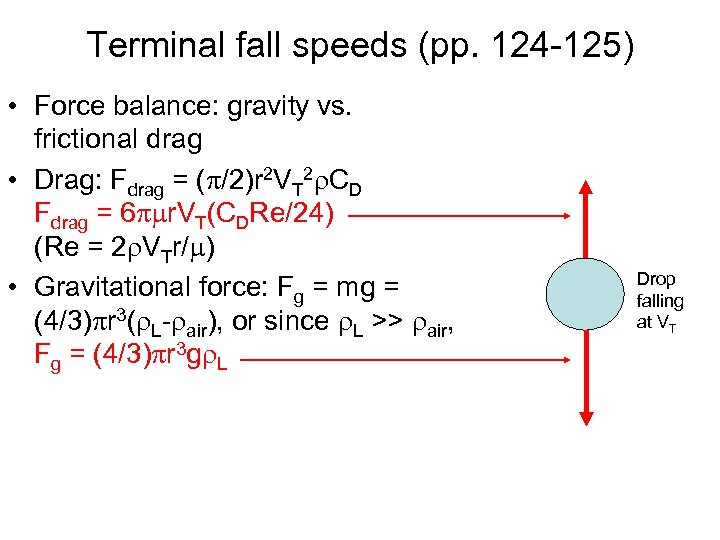 Terminal fall speeds (pp. 124 -125) • Force balance: gravity vs. frictional drag •