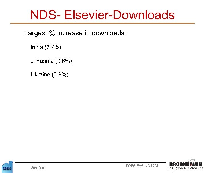 NDS- Elsevier-Downloads Largest % increase in downloads: India (7. 2%) Lithuania (0. 6%) Ukraine