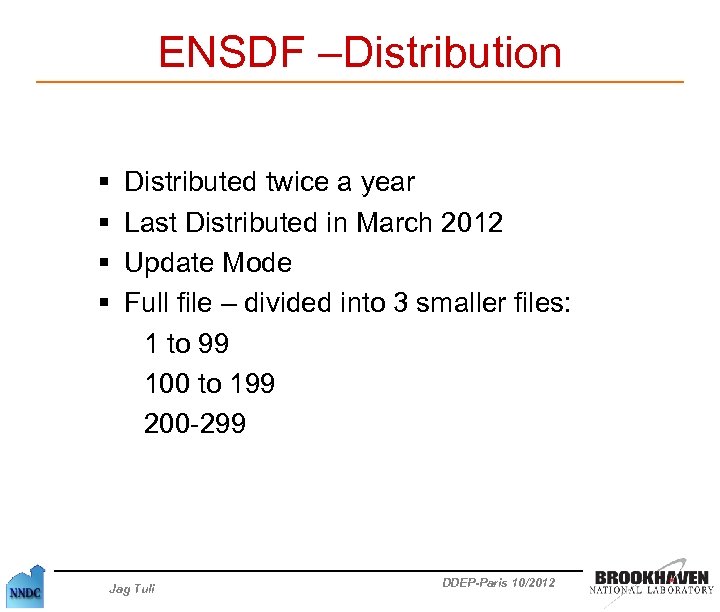 ENSDF –Distribution § Distributed twice a year § Last Distributed in March 2012 §