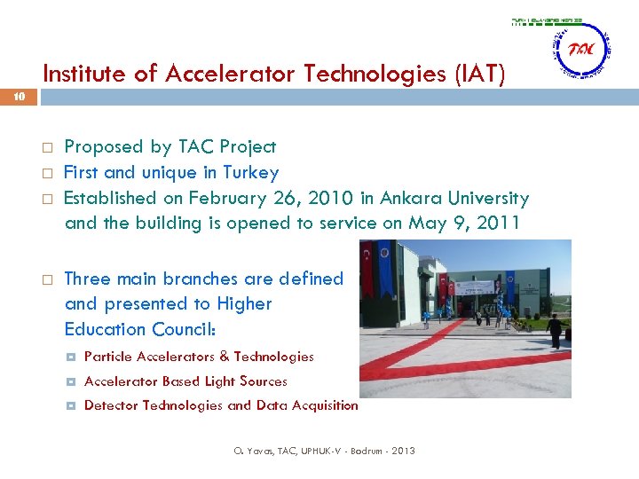 Institute of Accelerator Technologies (IAT) 10 Proposed by TAC Project First and unique in