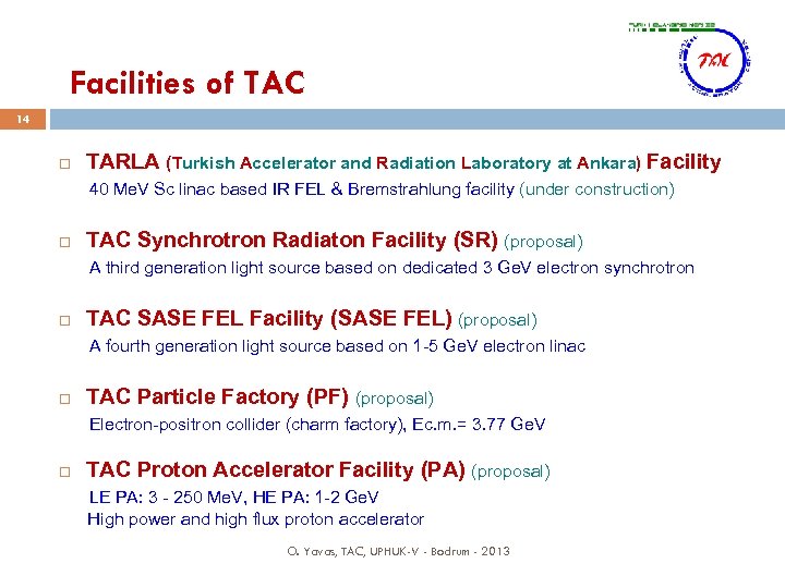 Facilities of TAC 14 TARLA (Turkish Accelerator and Radiation Laboratory at Ankara) Facility 40