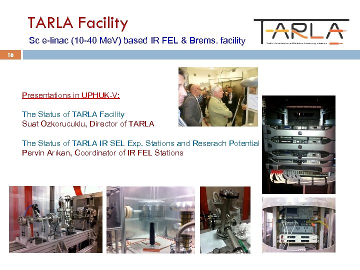 TARLA Facility Sc e-linac (10 -40 Me. V) based IR FEL & Brems. facility