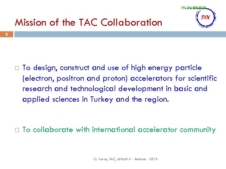 Mission of the TAC Collaboration 2 To design, construct and use of high energy