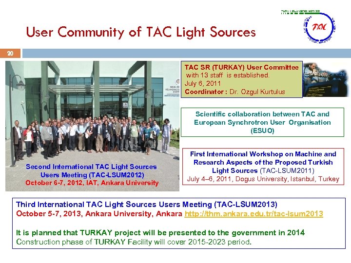 User Community of TAC Light Sources 20 TAC SR (TURKAY) User Committee with 13
