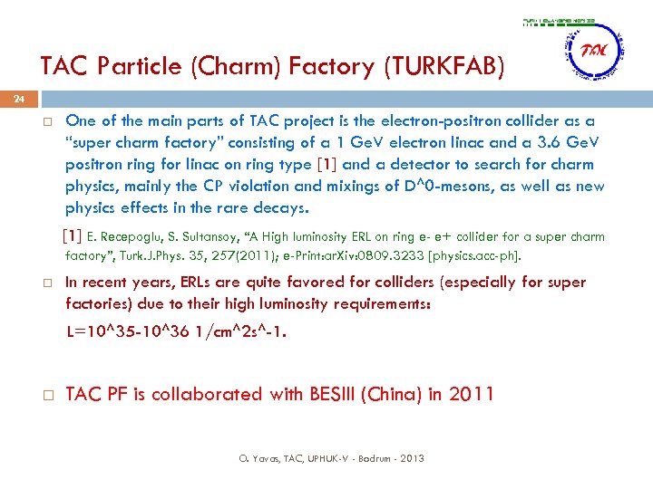 TAC Particle (Charm) Factory (TURKFAB) 24 One of the main parts of TAC project