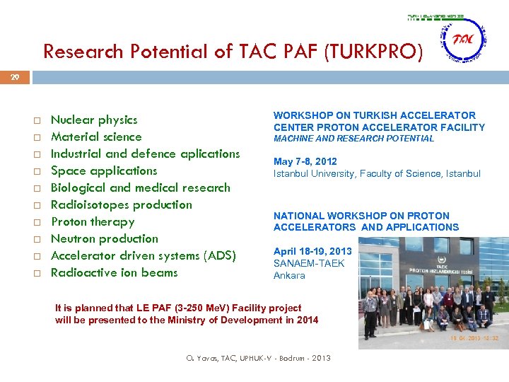 Research Potential of TAC PAF (TURKPRO) 29 Nuclear physics Material science Industrial and defence
