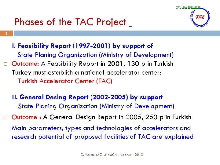 Phases of the TAC Project 3 I. Feasibility Report (1997 -2001) by support of