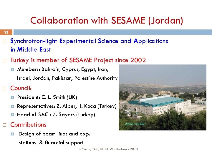 Collaboration with SESAME (Jordan) 35 Synchrotron-light Experimental Science and Applications in Middle East Turkey