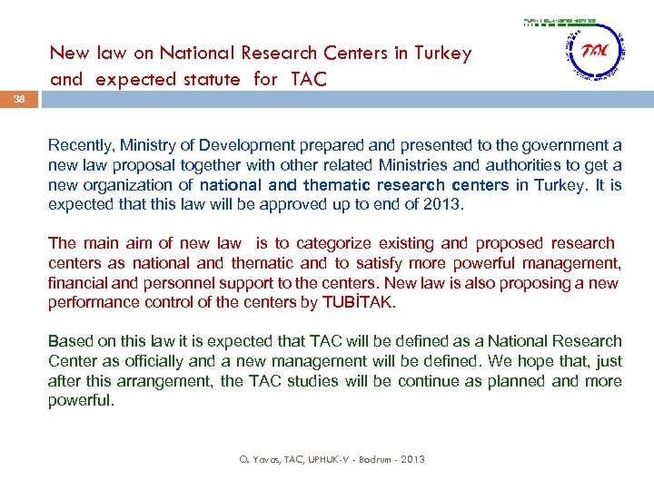 New law on National Research Centers in Turkey and expected statute for TAC 38