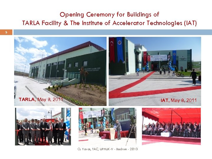 Opening Ceremony for Buildings of TARLA Facility & The Institute of Accelerator Technologies (IAT)