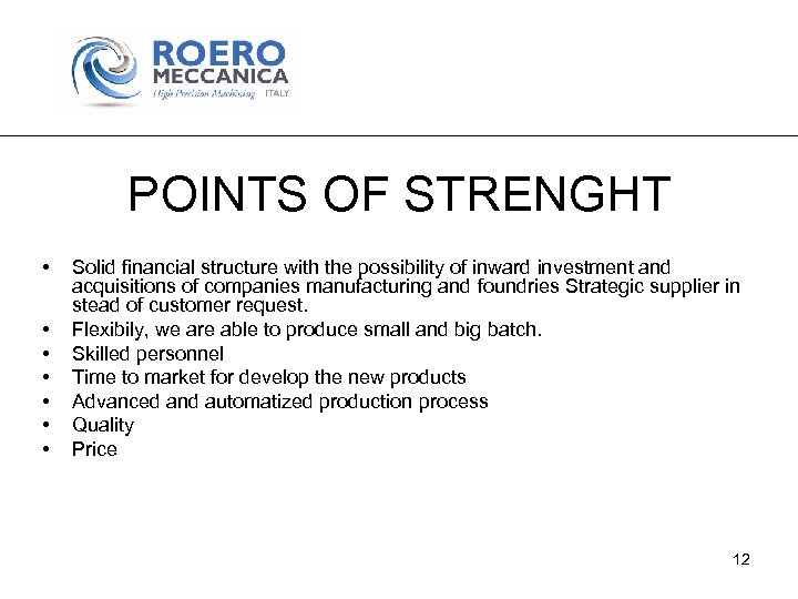 POINTS OF STRENGHT • • Solid financial structure with the possibility of inward investment