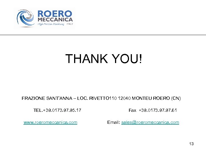 THANK YOU! FRAZIONE SANT’ANNA – LOC. RIVETTO 110 12040 MONTEU ROERO (CN) TEL. +39.