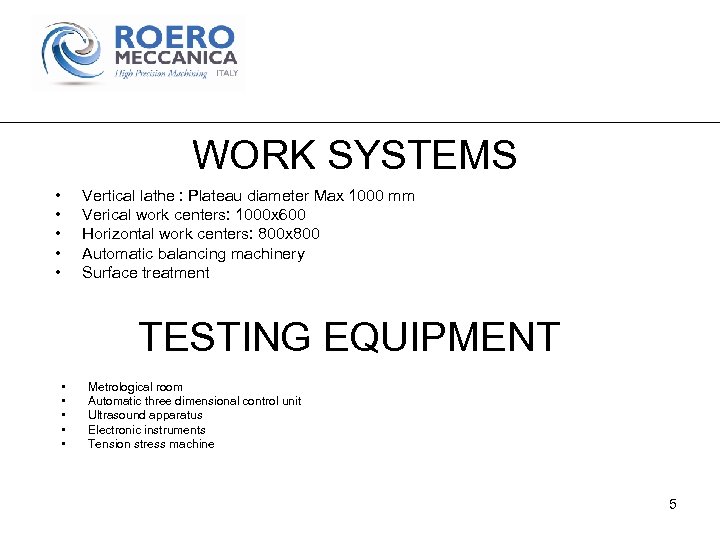 WORK SYSTEMS • • • Vertical lathe : Plateau diameter Max 1000 mm Verical