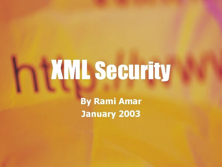 XML Security By Rami Amar January 2003 
