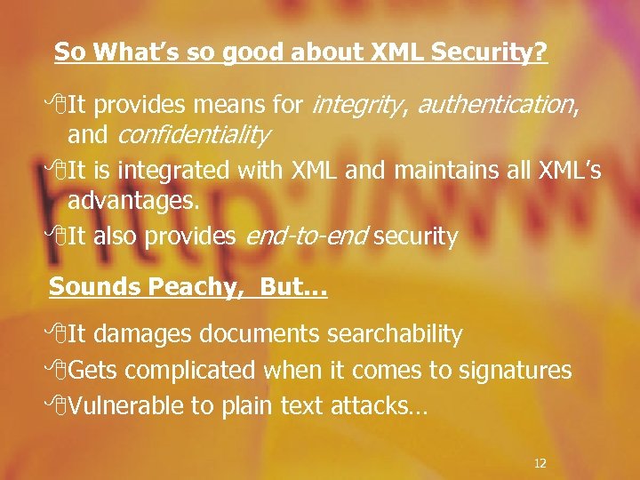 So What’s so good about XML Security? 8 It provides means for integrity, authentication,