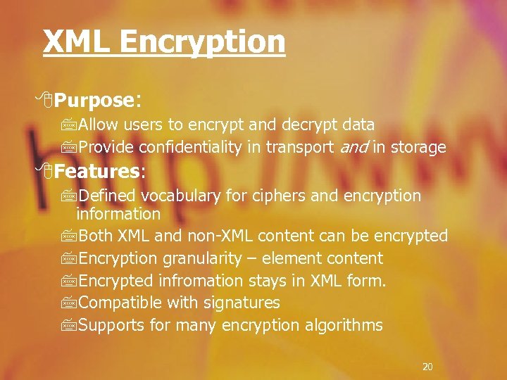XML Encryption 8 Purpose: 7 Allow users to encrypt and decrypt data 7 Provide
