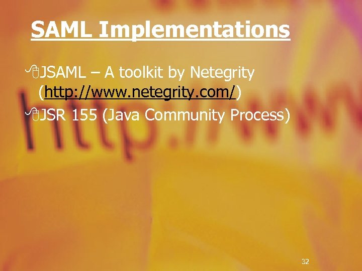 SAML Implementations 8 JSAML – A toolkit by Netegrity (http: //www. netegrity. com/) 8