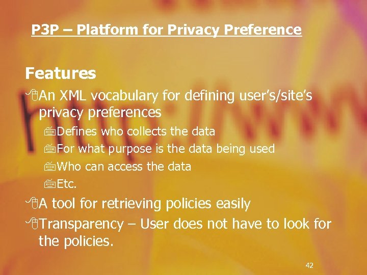 P 3 P – Platform for Privacy Preference Features 8 An XML vocabulary for
