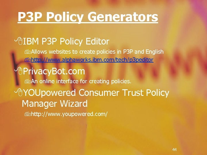 P 3 P Policy Generators 8 IBM P 3 P Policy Editor 7 Allows