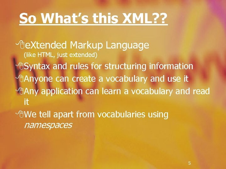 So What’s this XML? ? 8 e. Xtended Markup Language (like HTML, just extended)