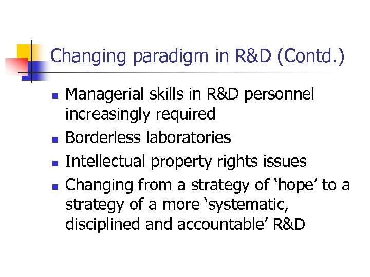 Changing paradigm in R&D (Contd. ) n n Managerial skills in R&D personnel increasingly