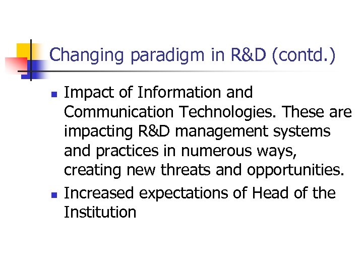 Changing paradigm in R&D (contd. ) n n Impact of Information and Communication Technologies.