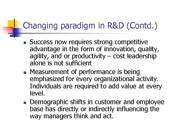 Changing paradigm in R&D (Contd. ) n n n Success now requires strong competitive