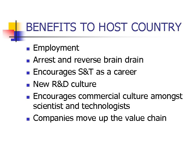 BENEFITS TO HOST COUNTRY n n n Employment Arrest and reverse brain drain Encourages