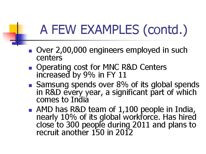 A FEW EXAMPLES (contd. ) n n Over 2, 000 engineers employed in such