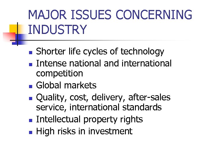 MAJOR ISSUES CONCERNING INDUSTRY n n n Shorter life cycles of technology Intense national