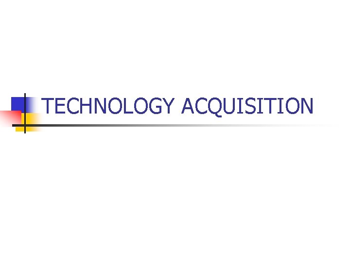 TECHNOLOGY ACQUISITION 