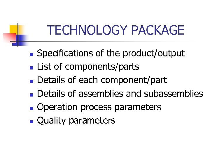 TECHNOLOGY PACKAGE n n n Specifications of the product/output List of components/parts Details of