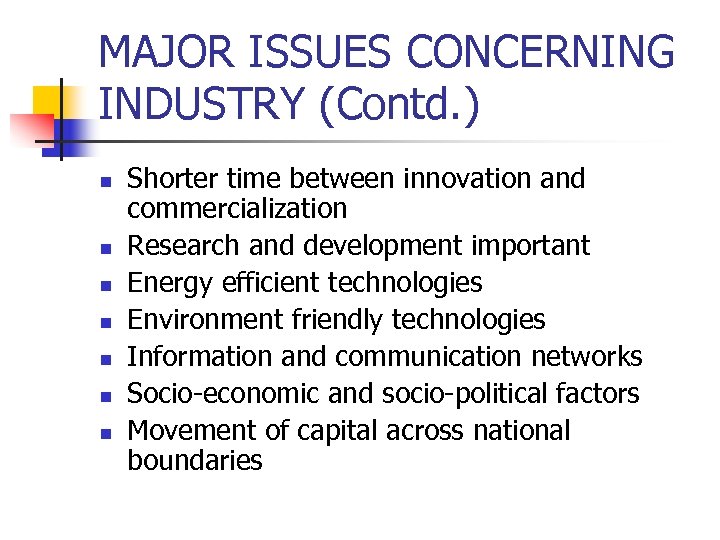 MAJOR ISSUES CONCERNING INDUSTRY (Contd. ) n n n n Shorter time between innovation