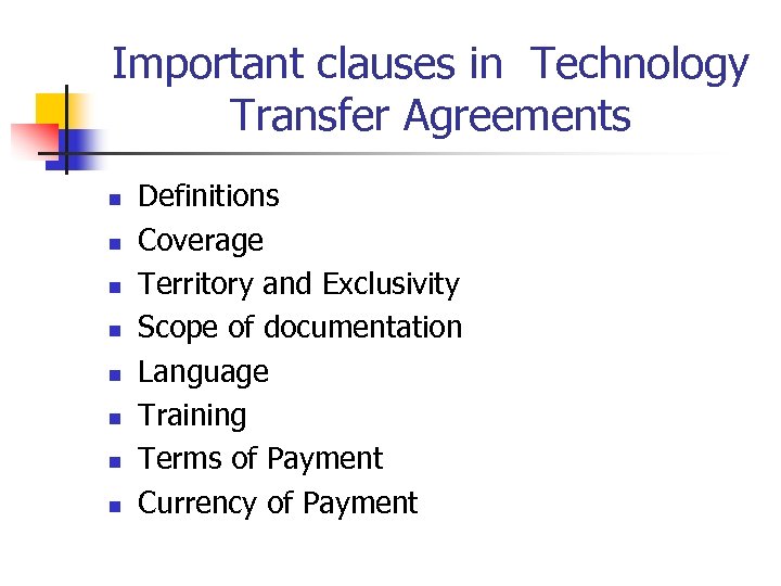 Important clauses in Technology Transfer Agreements n n n n Definitions Coverage Territory and