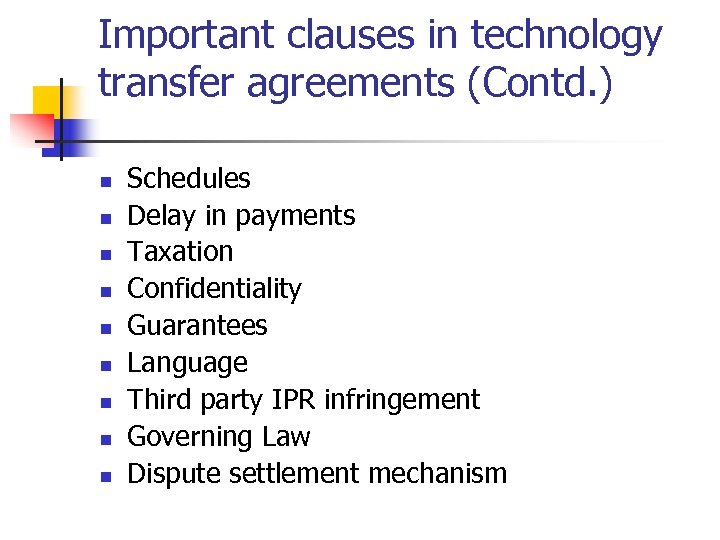 Important clauses in technology transfer agreements (Contd. ) n n n n n Schedules