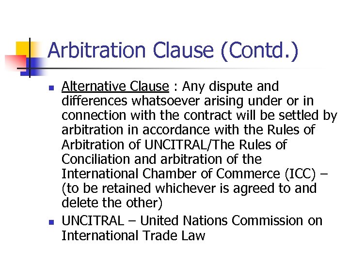 Arbitration Clause (Contd. ) n n Alternative Clause : Any dispute and differences whatsoever