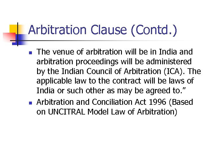 Arbitration Clause (Contd. ) n n The venue of arbitration will be in India