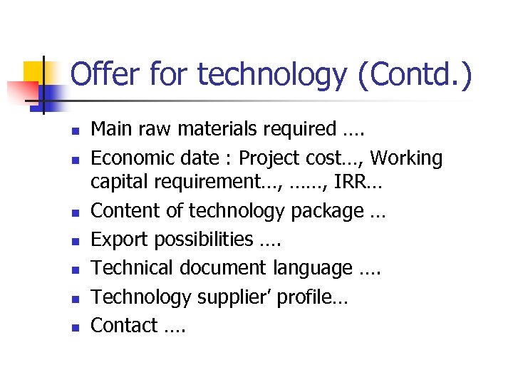 Offer for technology (Contd. ) n n n n Main raw materials required ….