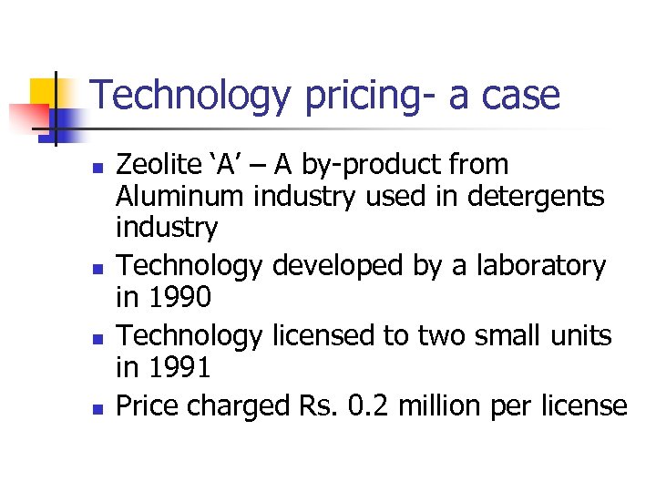 Technology pricing- a case n n Zeolite ‘A’ – A by-product from Aluminum industry