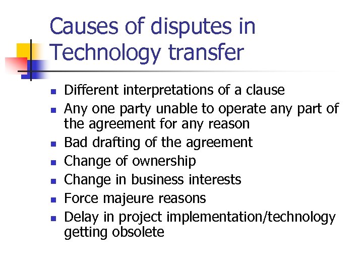 Causes of disputes in Technology transfer n n n n Different interpretations of a