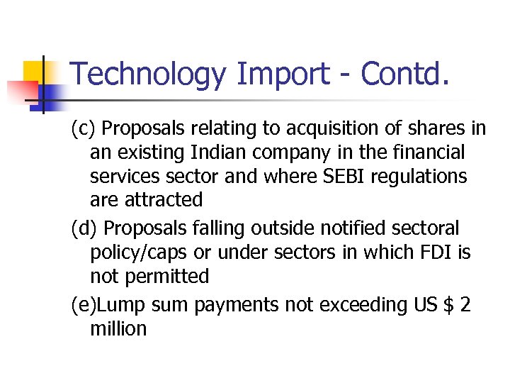 Technology Import - Contd. (c) Proposals relating to acquisition of shares in an existing