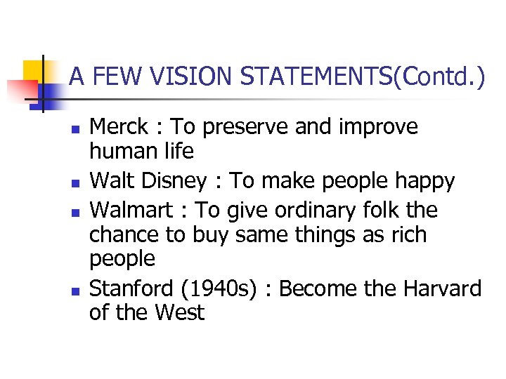 A FEW VISION STATEMENTS(Contd. ) n n Merck : To preserve and improve human