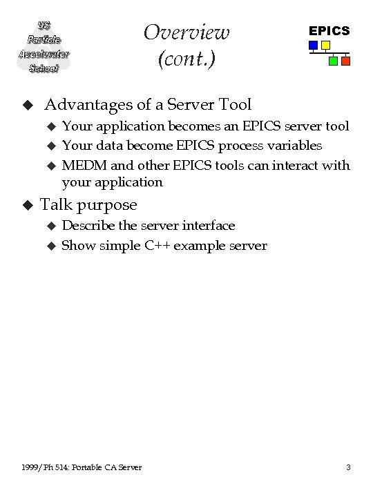 Overview (cont. ) u Advantages of a Server Tool u u EPICS Your application