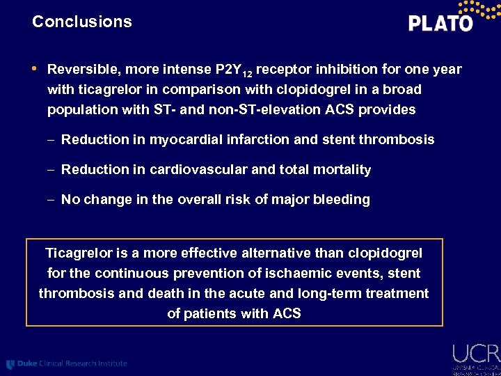 Conclusions • Reversible, more intense P 2 Y 12 receptor inhibition for one year