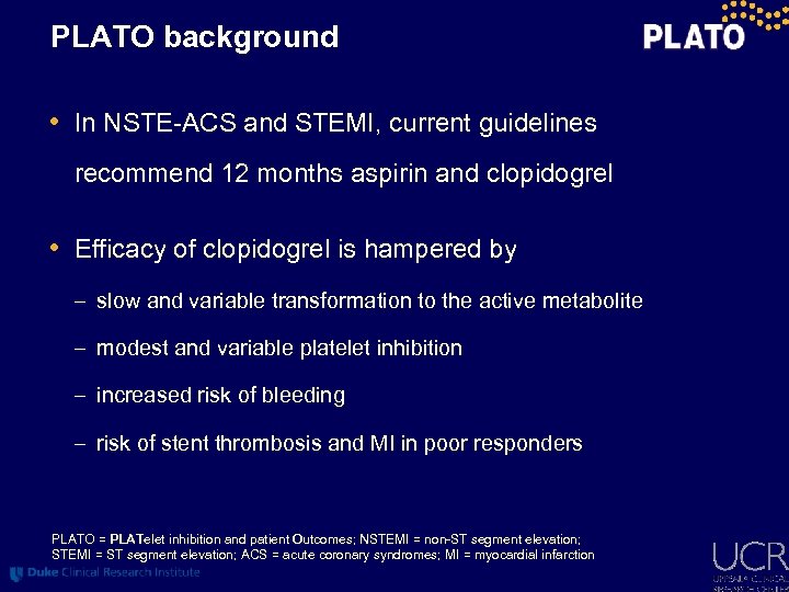 PLATO background • In NSTE-ACS and STEMI, current guidelines recommend 12 months aspirin and