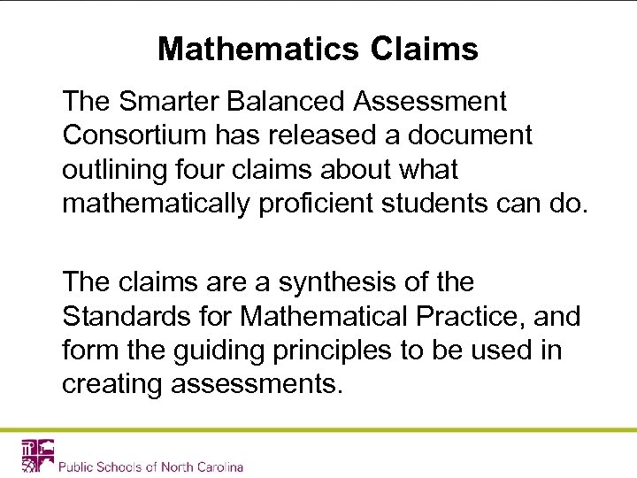 Mathematics Claims The Smarter Balanced Assessment Consortium has released a document outlining four claims