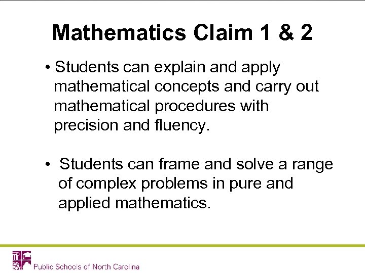 Mathematics Claim 1 & 2 • Students can explain and apply mathematical concepts and