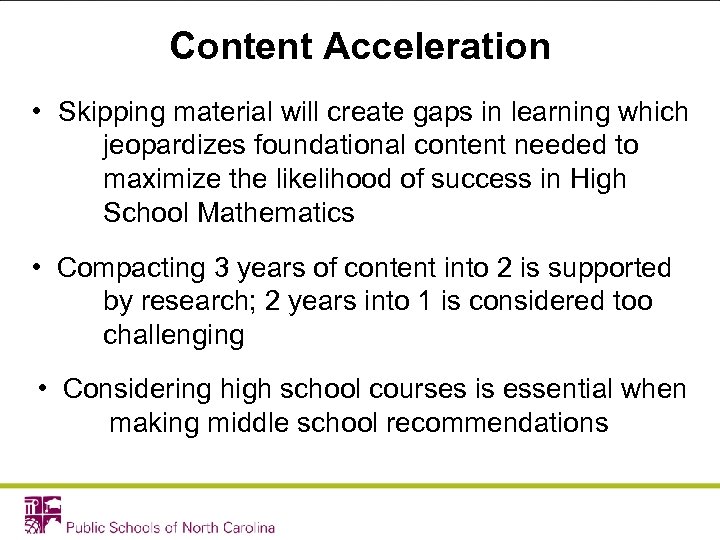 Content Acceleration • Skipping material will create gaps in learning which jeopardizes foundational content