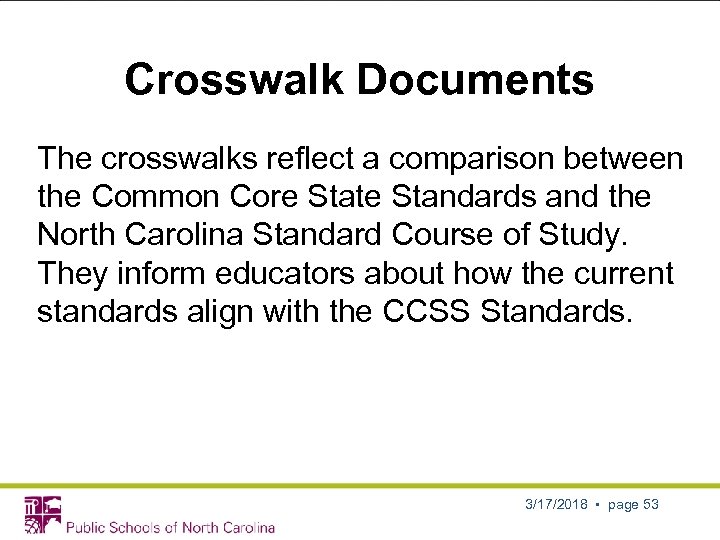 Crosswalk Documents The crosswalks reflect a comparison between the Common Core State Standards and